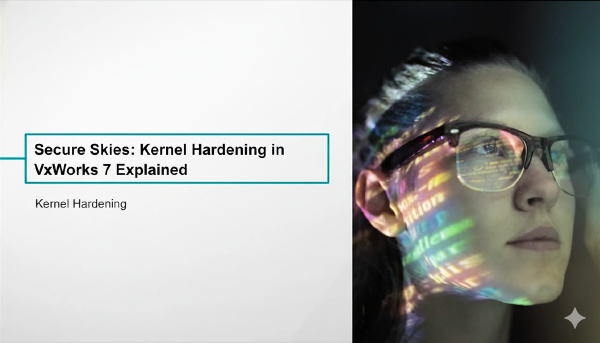 Secure Skies: Kernel Hardening in VxWorks 7 Explained